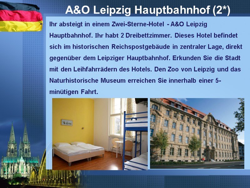 A&O Leipzig Hauptbahnhof (2*) Ihr absteigt in einem Zwei-Sterne-Hotel - A&O Leipzig Hauptbahnhof. Ihr